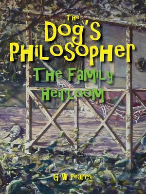 cover image of The Dog's Philosopher--The Family Heirloom